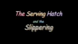 The Serving Hatch and Slippering