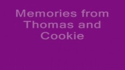 Memories of Thomas and Cookie